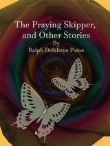 THE PRAYING SKIPPER, AND OTHER STORIES