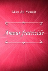 AMOUR FRATRICIDE