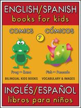 7 - COMICS (CMICOS) - ENGLISH SPANISH BOOKS FOR KIDS (INGLS ESPAOL LIBROS PARA NIOS)
BILINGUAL KIDS BOOKS (EN-ES)