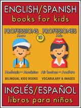 10 - MORE PROFESSIONS (MS PROFESIONES) - ENGLISH SPANISH BOOKS FOR KIDS (INGLS ESPAOL LIBROS PARA NIOS)
BILINGUAL KIDS BOOKS