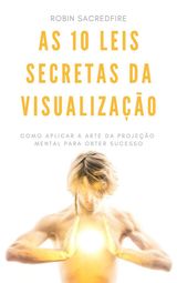 AS 10 LEIS SECRETAS DA VISUALIZAO