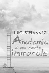 ANATOMIA DI UNA MENTE IMMORALE