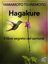 HAGAKURE - IL LIBRO SEGRETO DEL SAMURAI
L&APOS;EDUCAZIONE INTERIORE