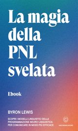 LA MAGIA DELLA PNL SVELATA