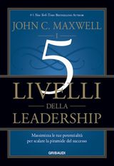 I 5 LIVELLI DELLA LEADERSHIP