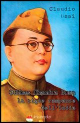 SUBHAS CHANDRA BOSE, LA TIGRE RAMPANTE DELLINDIA