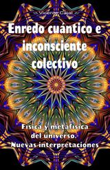 ENREDO CUNTICO E INCONSCIENTE COLECTIVO. FSICA Y METAFSICA DEL UNIVERSO. NUEVAS INTERPRETACIONES