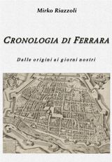 CRONOLOGIA DI FERRARA DALLA FONDAZIONE AI GIORNI NOSTRI
LE CITT DEL BELPAESE