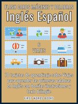 6 - VIAJES - FLASH CARDS IMGENES Y PALABRAS INGLS ESPAOL
FIRST WORDS IN ENGLISH (INGLS ESPAOL)