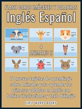 4 - ANIMALES II - FLASH CARDS IMGENES Y PALABRAS INGLS ESPAOL
FIRST WORDS IN ENGLISH (INGLS ESPAOL)