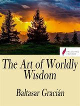 THE ART OF WORLDLY WISDOM