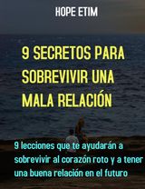 9 SECRETOS PARA SOBREVIVIR UNA MALA RELACIN