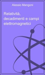 RELATIVIT, DECADIMENTI E CAMPI ELETTROMAGNETICI