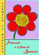 FORTUNATO E IL FIORE DI SPERANZA