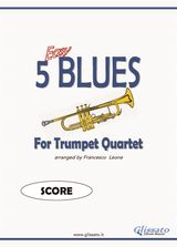 5 EASY BLUES - TRUMPET QUARTET - SCORE
5 EASY BLUES FOR TRUMPET QUARTET