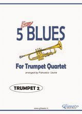 TRUMPET 2 PART OF "5 EASY BLUES" FOR TRUMPET QUARTET
5 EASY BLUES FOR TRUMPET QUARTET