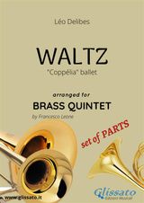 COPPLIA WALTZ - BRASS QUINTET SET OF PARTS
BRASS QUINTET