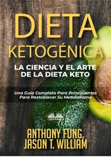 DIETA KETOGNICA - LA CIENCIA Y EL ARTE DE LA DIETA KETO