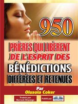 950 PRIRES QUI LIBRENT DE L&APOS;ESPRIT DES BNDICTIONS DIFFRES ET RETENUES