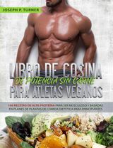 LIBRO DE COCINA DE POTENCIA SIN CARNE PARA ATLETAS VEGANOS