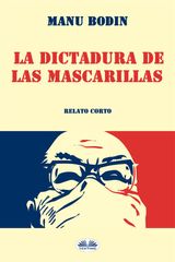 LA DICTADURA DE LAS MASCARILLAS