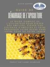 GUIDE DE DMARRAGE DE L&APOS;APICULTURE