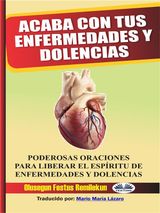 ACABA CON TUS ENFERMEDADES Y DOLENCIAS