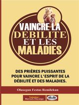 VAINCRE LA DBILIT ET LES MALADIES