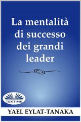 LA MENTALIT DI SUCCESSO DEI GRANDI LEADER