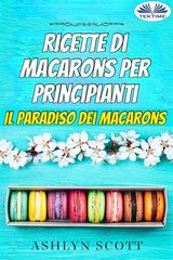 RICETTE DI MACARONS PER PRINCIPIANTI