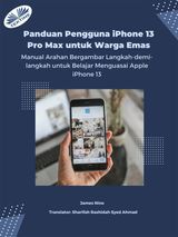 PANDUAN PENGGUNA IPHONE 13 PRO MAX UNTUK WARGA EMAS