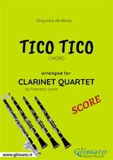 CLARINET QUARTET (SCORE) TICO TICO
TICO TICO - CLARINET QUARTET