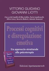 PROCESSI COGNITIVI E DISREGOLAZIONE EMOTIVA. UN APPROCCIO STRUTTURALE ALLA PSICOTERAPIA