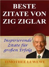 BESTE ZITATE VON ZIG ZIGLAR