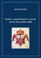 SINDACI, AMMINISTRATORI E VICENDE DI SAN PRISCO (1816-1860)