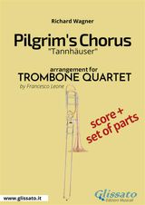 PILGRIMS CHORUS - TROMBONE QUARTET SCORE & PARTS