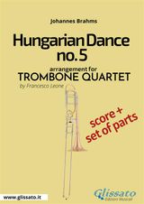 HUNGARIAN DANCE NO.5 - TROMBONE QUARTET SCORE & PARTS