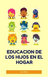 LA EDUCACIN EN EL HOGAR PERMITE A LOS PADRES TOMAR EL CONTROL DEL APRENDIZAJE DEL NIO