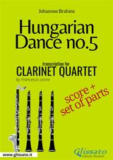 HUNGARIAN DANCE NO.5 - CLARINET QUARTET SCORE & PARTS