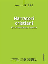 NARRATORI CRISTIANI DI UN NOVECENTO INQUIETO