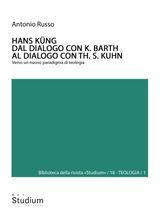 HANS KNG. DAL DIALOGO CON K. BARTH AL DIALOGO CON TH. S. KUHN
BIBLIOTECA DELLA RIVISTA STUDIUM