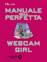 MANUALE DELLA PERFETTA WEBCAM GIRL