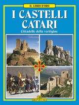 I CASTELLI CATARI, CITTADELLE DELLA VERTIGINE