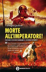 MORTE ALL&APOS;IMPERATORE!
ENEWTON NARRATIVA