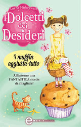 I DOLCETTI DEI DESIDERI. I MUFFIN AGGIUSTA-TUTTO
ENEWTON NARRATIVA