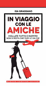 IN VIAGGIO CON LE AMICHE
ENEWTON MANUALI E GUIDE