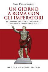 UN GIORNO A ROMA CON GLI IMPERATORI
ENEWTON SAGGISTICA