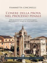 LONERE DELLA PROVA NEL PROCESSO PENALE. DALLONUS PROBANDI DELLAEQUUM IUDICIUM ROMANO ALLA CONVENZIONE EUROPEA DEI DIRITTI DELLUOMO