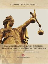 LAMMINISTRAZIONE DELLA GIUSTIZIA TRA INDAGINE E PROCEDURA GIUDIZIARIA