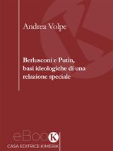 BERLUSCONI E PUTIN, BASI IDEOLOGICHE DI UNA RELAZIONE SPECIALE